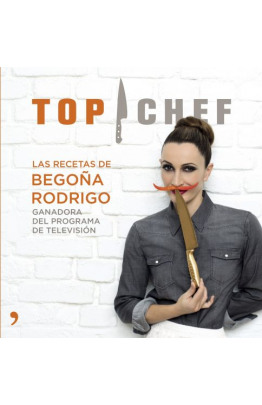 Top Chef. Las recetas de Begoña Rodrigo