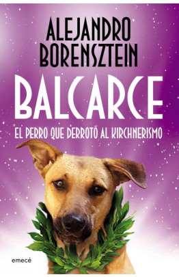Balcarce, el perro que derrotó al Kirchnerismo
