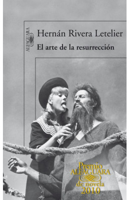 El arte de la resurrección (Premio Alfaguara de novela 2010)