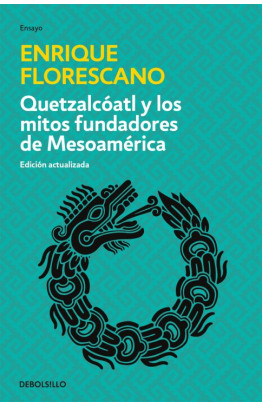 Quetzalcóatl y los mitos fundadores de Mesoamérica
